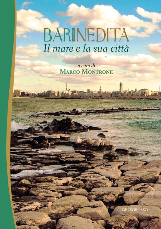 IL MARE E LA SUA CITTÀ. BARI INEDITA